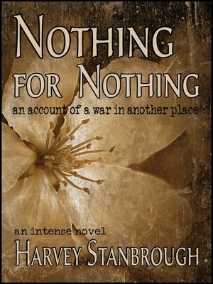 cover image of Nothing for Nothing / an Account of a War in Another Place